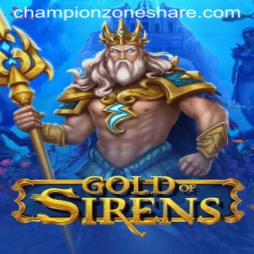 GoldofSirens: Diving into the CHAMPION ZONE of Modern Gaming
